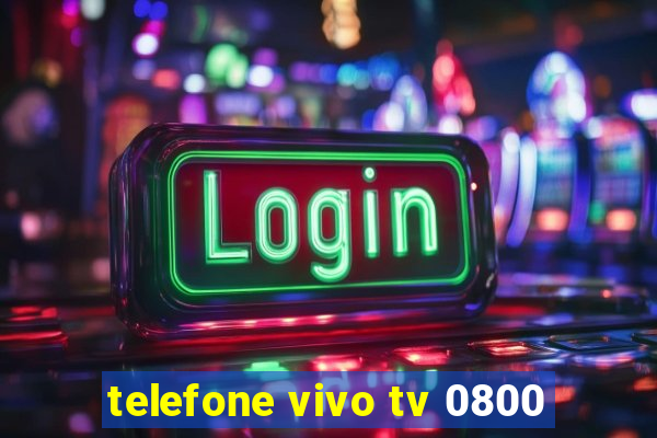 telefone vivo tv 0800